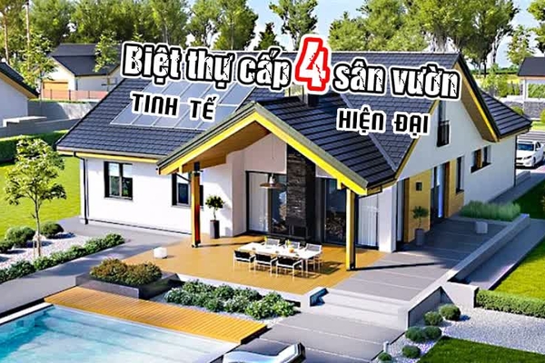 23 + Mẫu thiết kế biệt thự cấp 4 sân vườn Hiện Đại & Tinh Tế Nhất