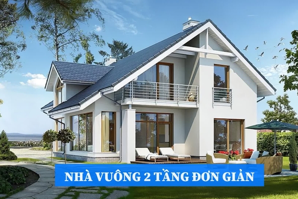 37 Mẫu mẫu nhà vuông 2 tầng đơn giản nhưng đầy cuốn hút người xem