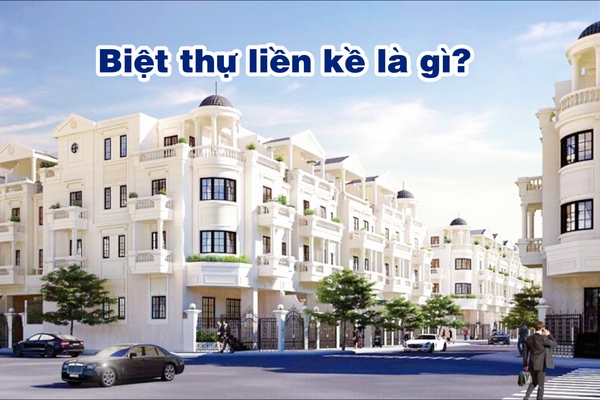 Biệt thự liền kề là gì? Loại hình nhà này có đặc trưng gì?