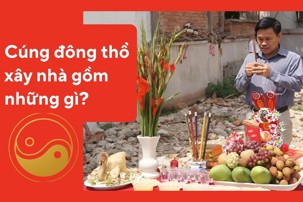 Cúng đông thổ xây nhà gồm những gì?
