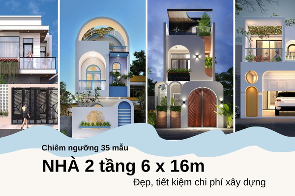Chiêm ngưỡng 35 mẫu thiết kế nhà 2 tầng 6x16m đẹp chi phí rẻ tại đây