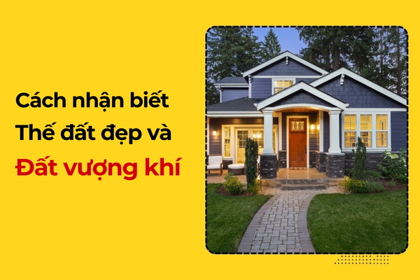 Các dấu hiệu đất vượng khí nhiều tài lộc cho gia chủ
