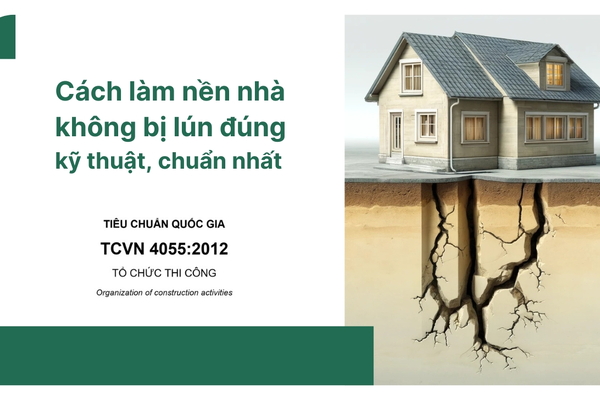 Cách làm nền nhà không bị lún đúng kỹ thuật, chuẩn nhất