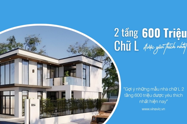 Gợi ý những mẫu nhà chữ L 2 tầng 600 triệu được yêu thích nhất
