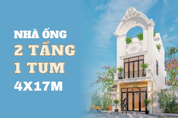 35 Mẫu thiết kế nhà ống 2 tầng 1 tum 4x17m đẹp hiện nay